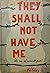 They Shall Not Have Me - Th...