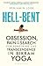 By Lorr, Benjamin Hell-Bent: Obsession, Pain and the Search for Something Like Transcendence in Bikram Yoga Paperback - January 2014