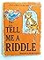 Tell Me A Riddle