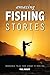 Amazing Fishing Stories - Incredible Tales from Stream to Open Sea by Paul Knight (19-Sep-2014) Paperback
