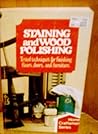 Staining and Wood Polishing Tested Techniques for Finishing Floors Doors and Furniture