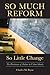 So Much Reform, So Little Change by Charles M. Payne