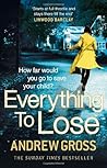 Everything to Lose by Andrew Gross (10-Apr-2014) Paperback
