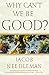 Why Can't We Be Good? by Jacob Needleman (21-Mar-2008) Paperback
