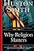 Why Religion Matters: 14 by Huston Smith (2006-01-07)