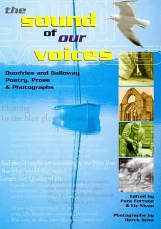 The Sound of Our Voices: Dumfries and Galloway Poetry, Prose and Photographs