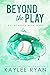 Beyond the Play (Out of Rea...