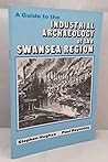 A guide to the industrial archaeology of the Swansea region