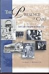 The Presence of Care: The History of Saint Luke's Hospital of Kansas City The Presence of Care: The History of Saint Luke's Hospital of Kansas City