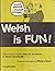 Welsh is fun!: a new course in spoken Welsh for the beginner