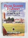 From Sammy to Jimmy: the official history of Somerset County Cricket Club