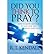 Did You Think to Pray?: How to Listen and Talk to God Every Day about Everything