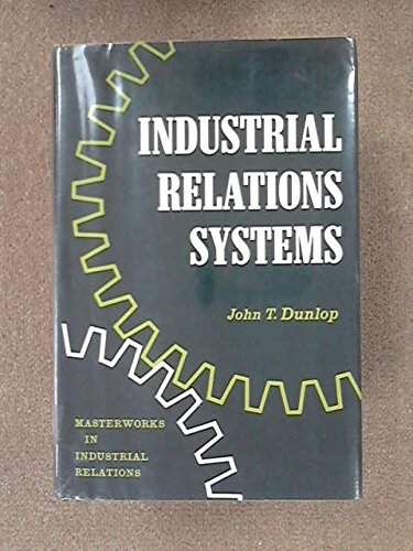 Industrial Relations Systems (Masterworks in Industrial Relations)