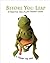 Before You Leap: A Frog's Eye View of Life's Greatest Lessons by Kermit the Frog (October 10, 2006) Hardcover