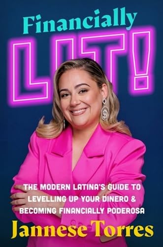 Financially Lit!: The Modern Latina’s Guide to Level Up Your Dinero & Become Financially Poderosa (Hardcover)
