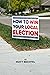 How to Win Your Local Election