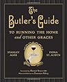 The Butler's Guide to Running the Home and Other Graces by Ager, Stanley, St. Aubyn, Fiona (2012) Hardcover