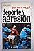Deporte y agresión (Difusión cultural Planeta ; 9) (Spanish Edition)