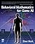 Behavioral Mathematics for Game AI by Dave Mark (2009-03-05)