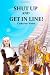 Shut Up And Get In Line! by...