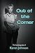 Out of the Corner by Karen Johnson (2014-12-08)