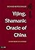Yijing, Shamanic Oracle of China: A New Book of Change (2011-11-15)