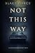 Not This Way (Rachel Blackwood #1)