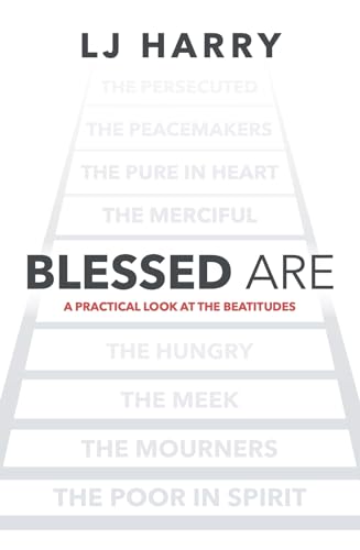 Blessed Are: A Practical Look at the Beautitudes (Kindle Edition)