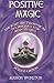 Positive Magic, Revised Edition [Paperback] [2008] (Author) Marion Weinstein
