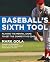 Baseball's Sixth Tool by Mark Gola (2008-02-28)