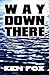Way Down There by Ken Fox (2013-08-06)