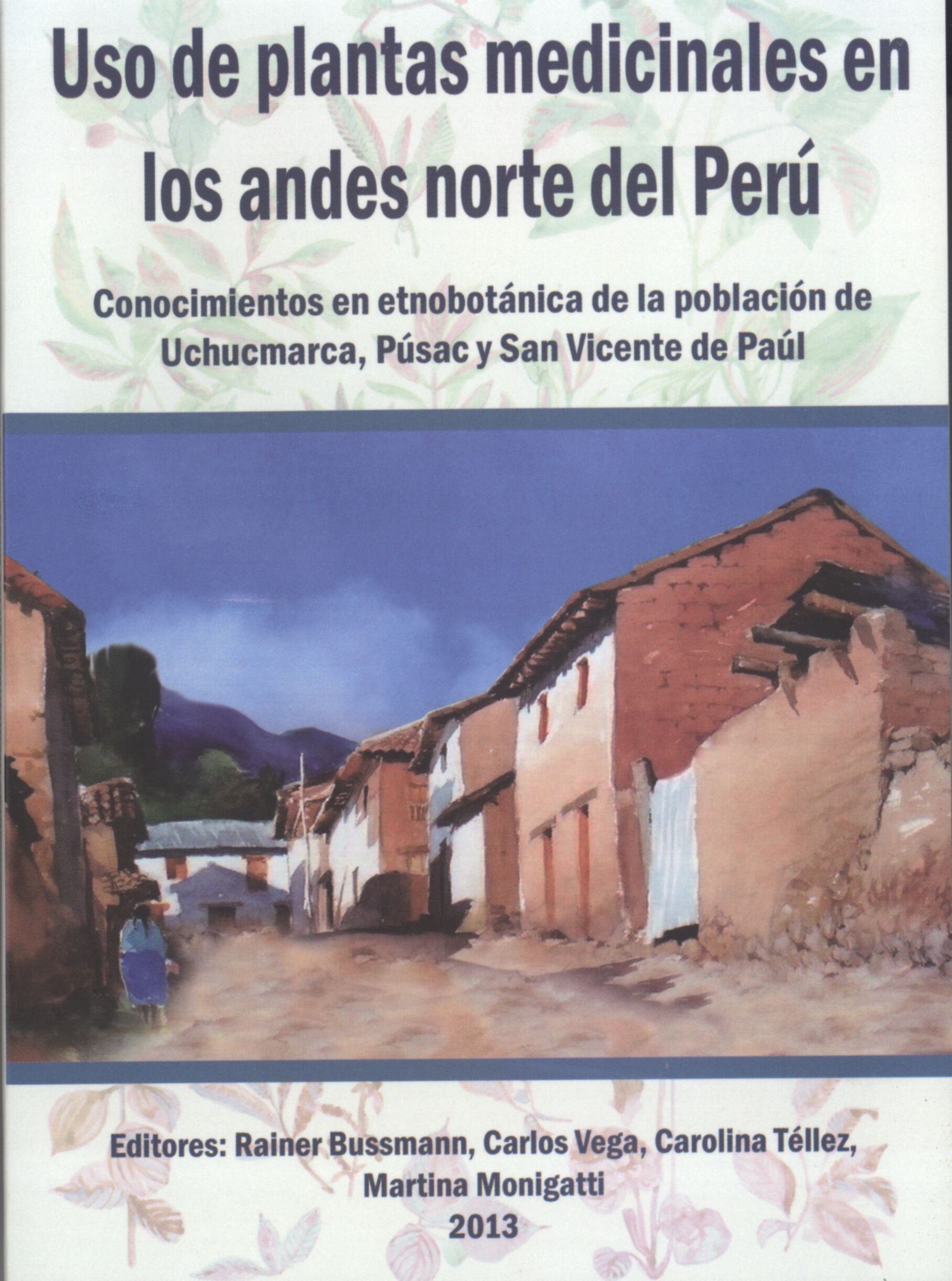 Uso de Plantas Medicinales en los Andes Norte del Perú: Conocimientos en Etnobotánica de la Población de Uchucmarca, Púsac y San Vicente de Paúl (Paperback)