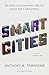 Smart Cities: Big Data, Civic Hackers, and the Quest for a New Utopia by Anthony M. Townsend (2014-10-06)