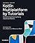 Kotlin Multiplatform by Tutorials (Second Edition) by Kodeco Team