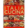 Italia in Cucina: The Complete Book of Traditional Italian Cooking