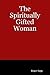 The Spiritually Gifted Woman