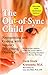 The Out-of-Sync Child: Recognizing and Coping with Sensory Processing Disorder by Carol Kranowitz (2006-04-04)
