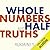 Whole Numbers and Half Truths