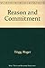 Reason and Commitment by Roger Trigg (1973-05-17)