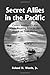 Secret Allies in the Pacific: Covert Intelligence and Code-Breaking Cooperation Between the United States, Great Britain, and Other Nations Prior to the Attack on Pearl Harbor by Roland H Worth Jr. (2001-09-01)