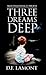 Three Dreams Deep