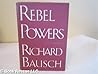Rebel Powers by Richard Bausch