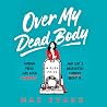 Over My Dead Body