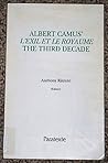 Albert Camus' L'Exile et le Royaume, The Third Decade Albert Camus' L'Exile et le Royaume, The Third Decade