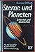 Sterne + Planeten: Sterne Erkennen, Sterne Beobachten