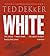 White by Ted Dekker White by Ted Dekker