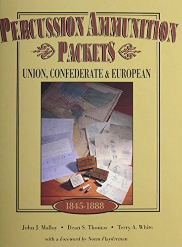 Percussion Ammunition Packets: Union, Confederate & European, 1845 - 1888 by John J. Malloy (2003-11-01)