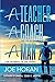 A Teacher, A Coach, A Man: ...