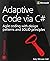Adaptive Code via C#: Class and Interface Design, Design Patterns, and SOLID Principles by Gary McLean Hall (25-Aug-2014) Paperback