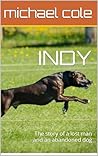 INDY: The story of a lost man and an abandoned dog